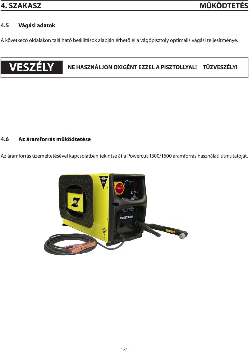 vágópisztoly optimális vágási teljesítménye.