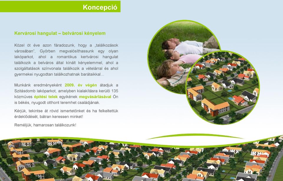 találkozhatnak barátaikkal Munkánk eredményeként 2009.