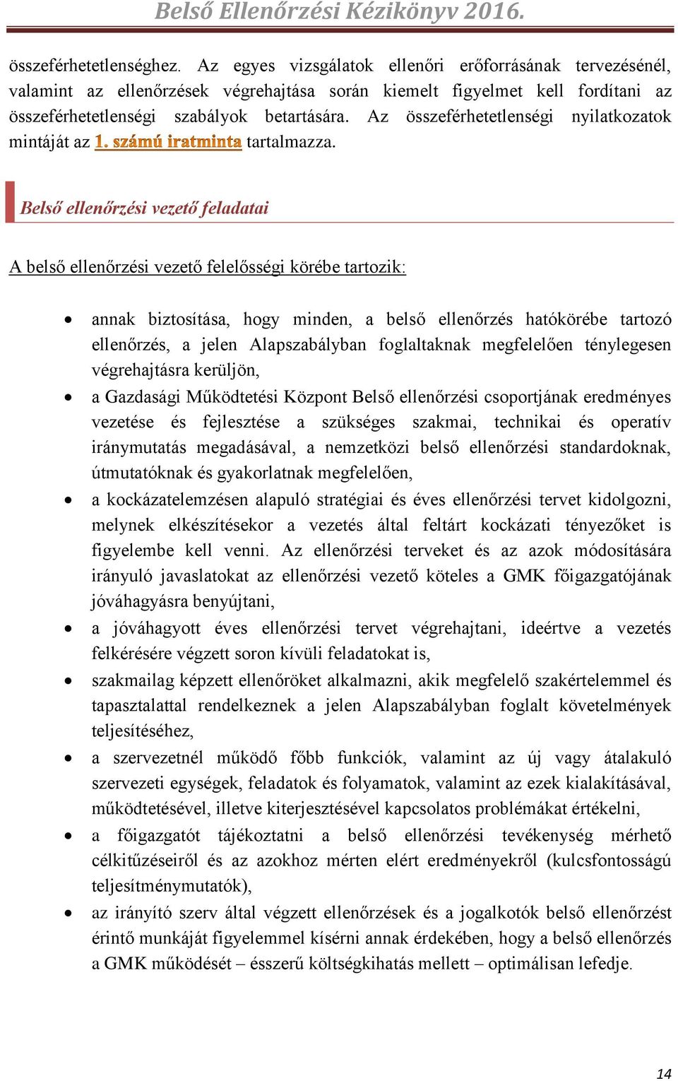 Az összeférhetetlenségi nyilatkozatok mintáját az tartalmazza.