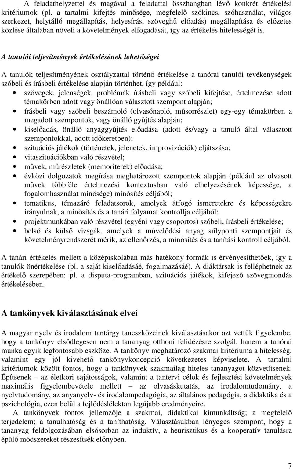 követelmények elfogadását, így az értékelés hitelességét is.