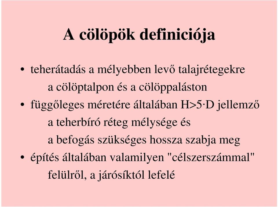 jellemzı a teherbíró réteg mélysége és a befogás szükséges hossza