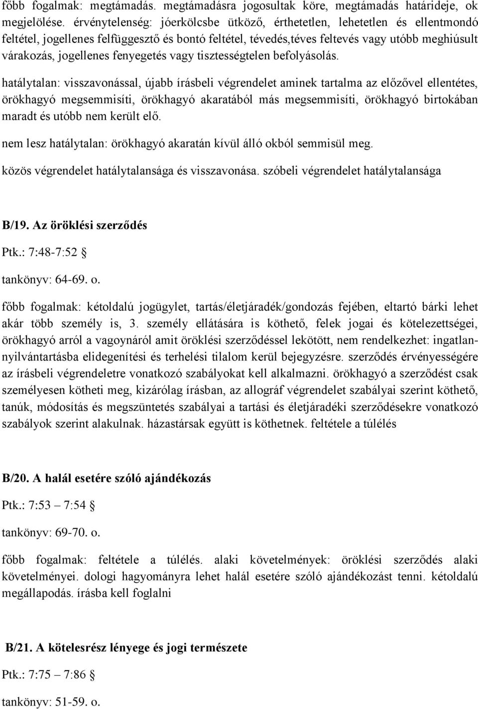 fenyegetés vagy tisztességtelen befolyásolás.