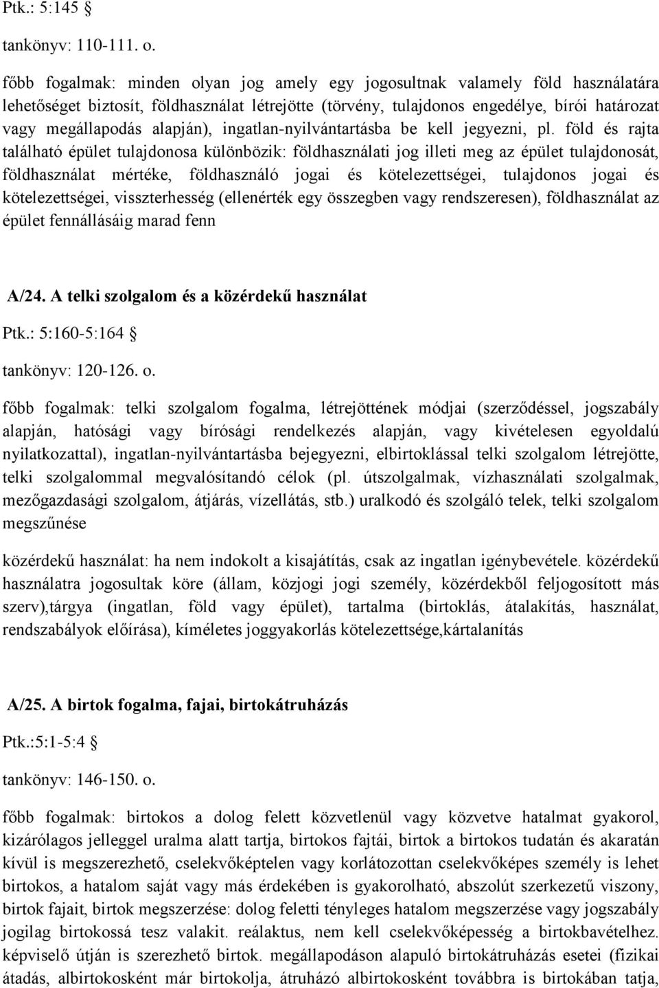 alapján), ingatlan-nyilvántartásba be kell jegyezni, pl.