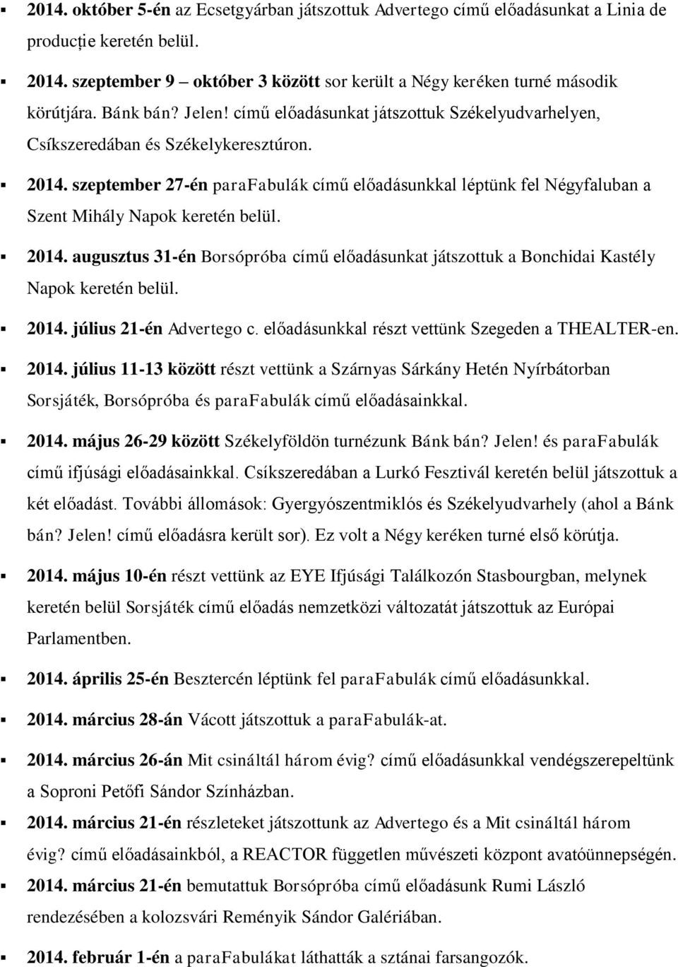 szeptember 27-én parafabulák című előadásunkkal léptünk fel Négyfaluban a Szent Mihály Napok keretén belül. 2014.