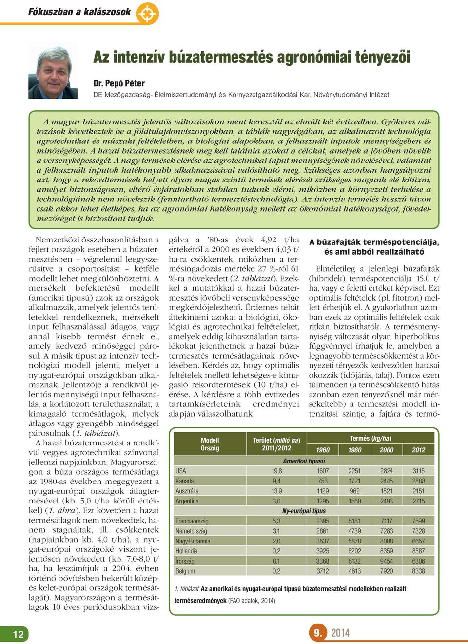 Gyökeres változások következtek be a földtulajdonviszonyokban, a táblák nagyságában, az alkalmazott technológia agrotechnikai és műszaki feltételeiben, a biológiai alapokban, a felhasznált inputok