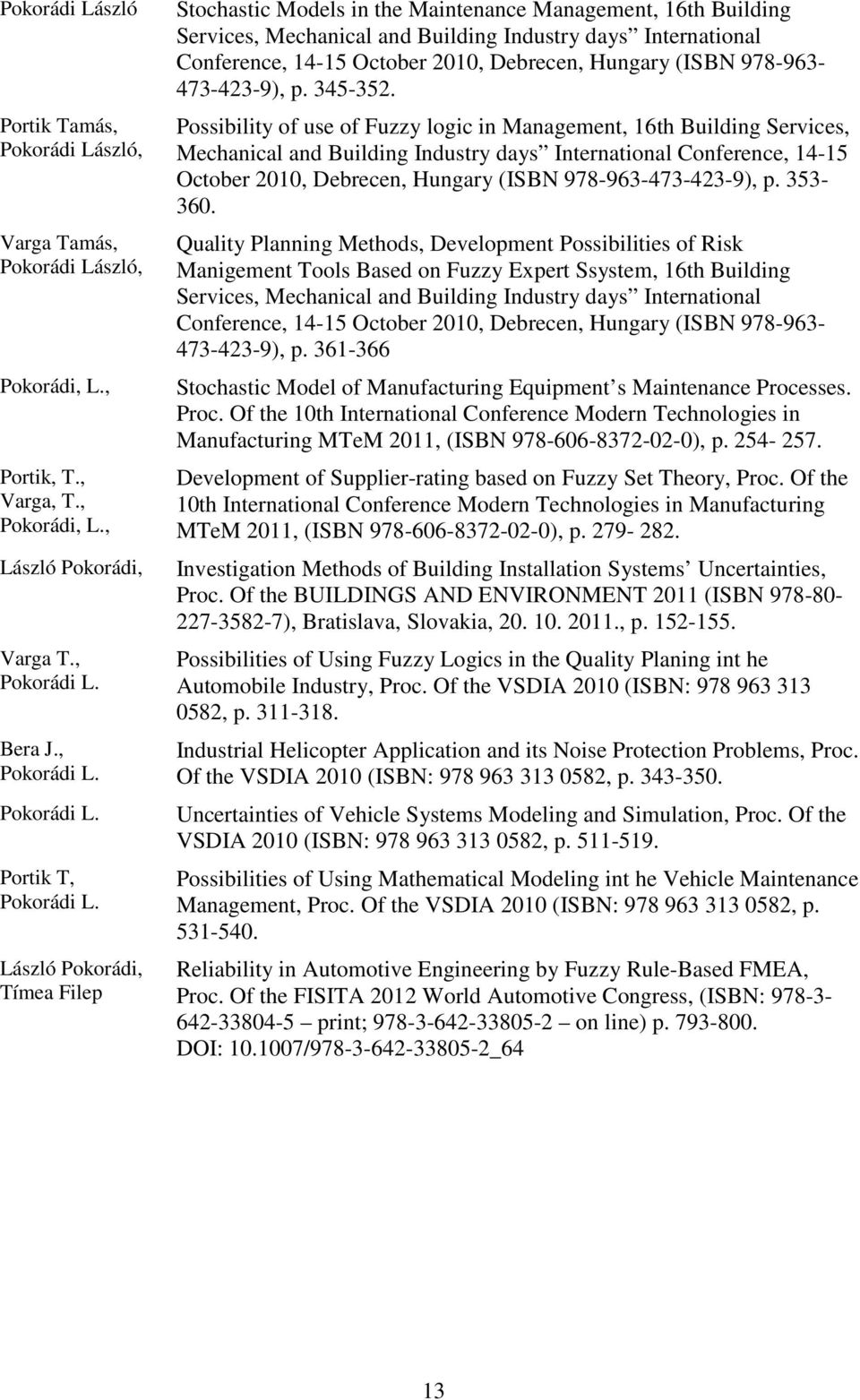 Hungary (ISBN 978-963- 473-423-9), p. 345-352.