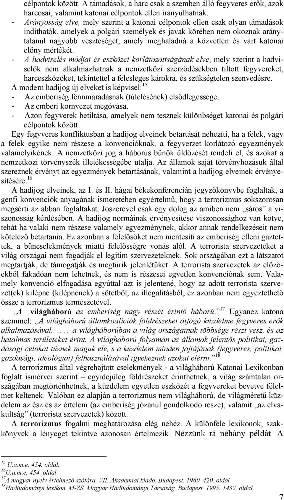 a közvetlen és várt katonai előny mértékét.