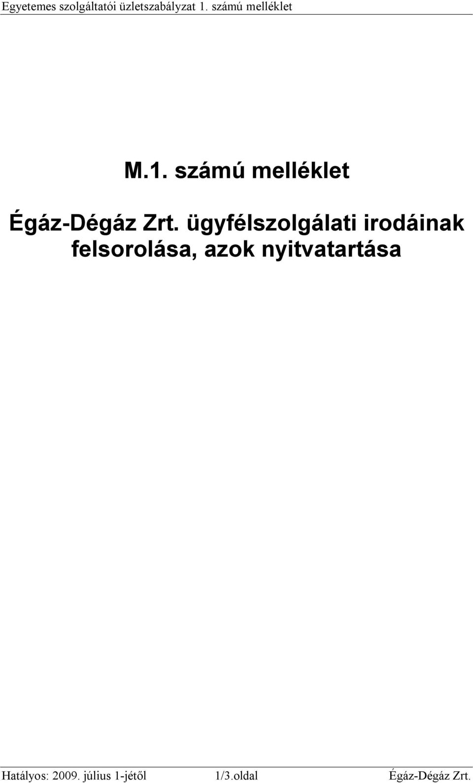 ügyfélszolgálati irodáinak felsorolása, azok