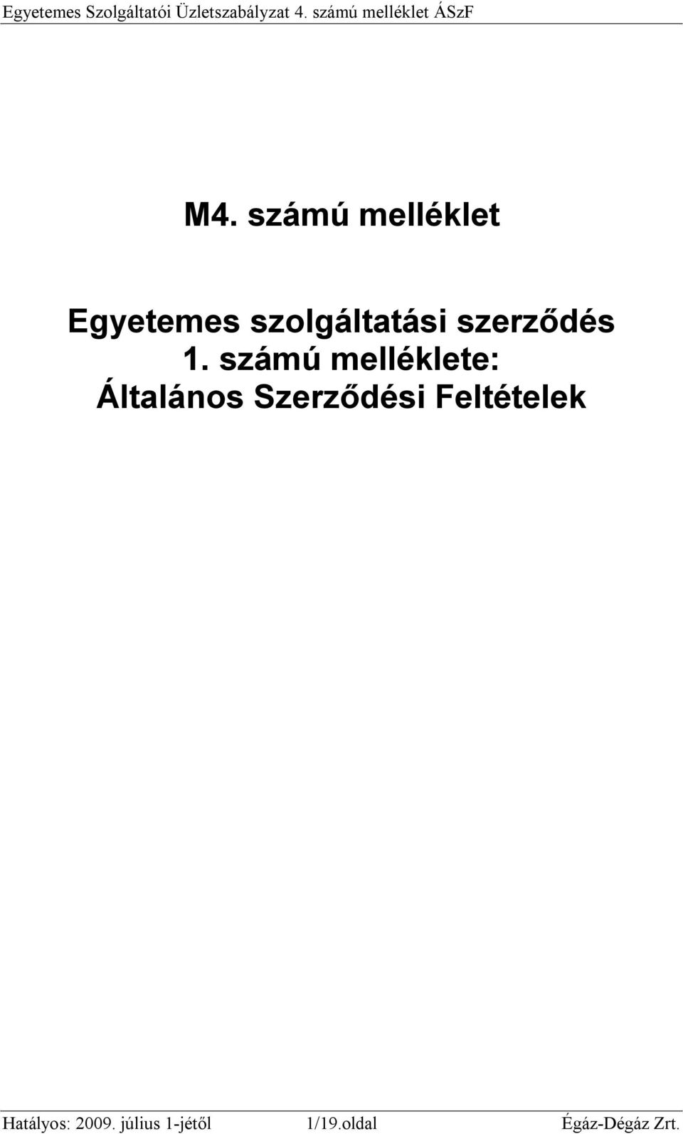 számú melléklet Egyetemes szolgáltatási szerződés 1.