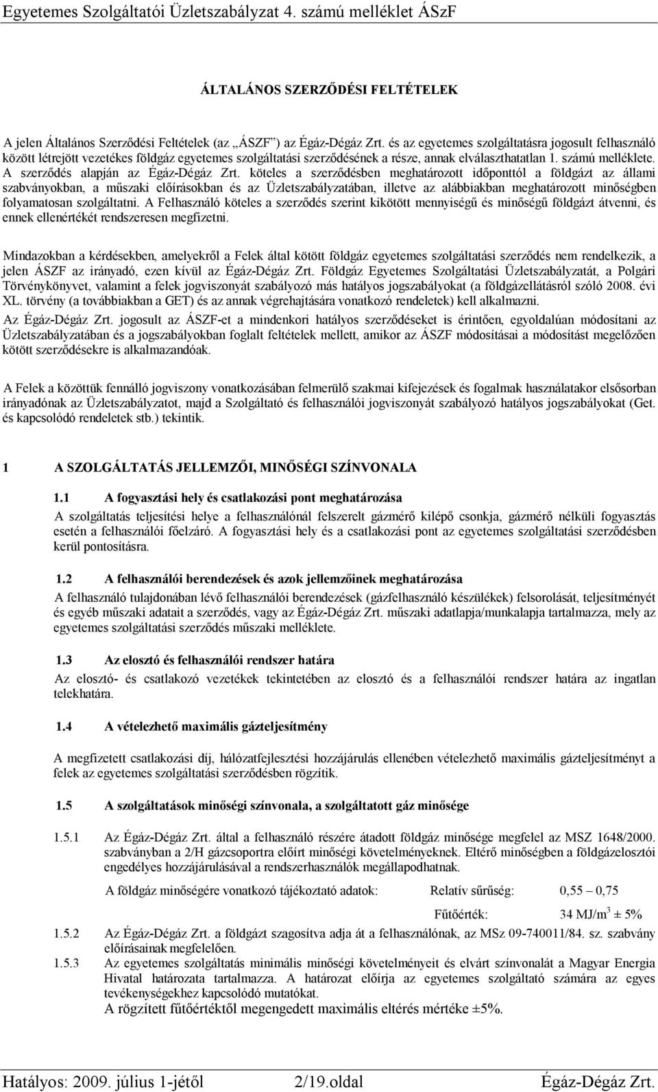 A szerződés alapján az Égáz-Dégáz Zrt.
