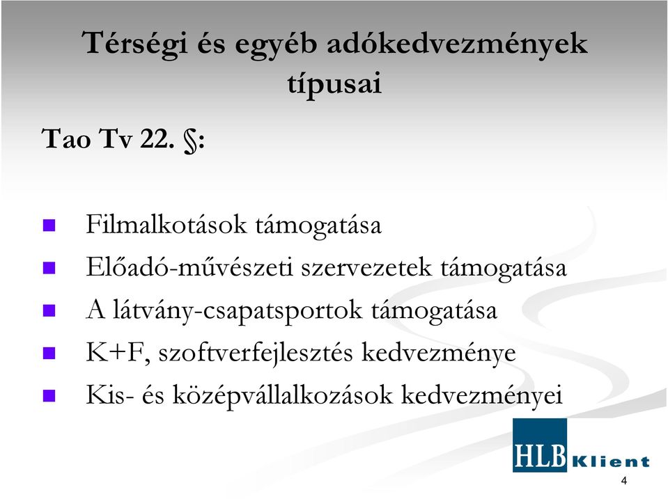 szervezetek támogatása A látvány-csapatsportok támogatása