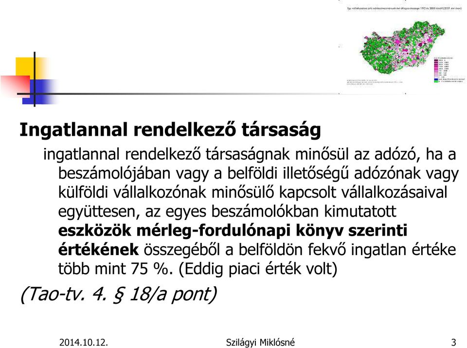 egyes beszámolókban kimutatott eszközök mérleg-fordulónapi könyv szerinti értékének összegéből a belföldön