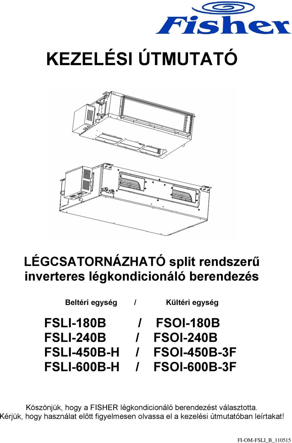 FSLI-600B-H / FSOI-600B-3F Köszönjük, hogy a FISHER légkondicionáló berendezést választotta.