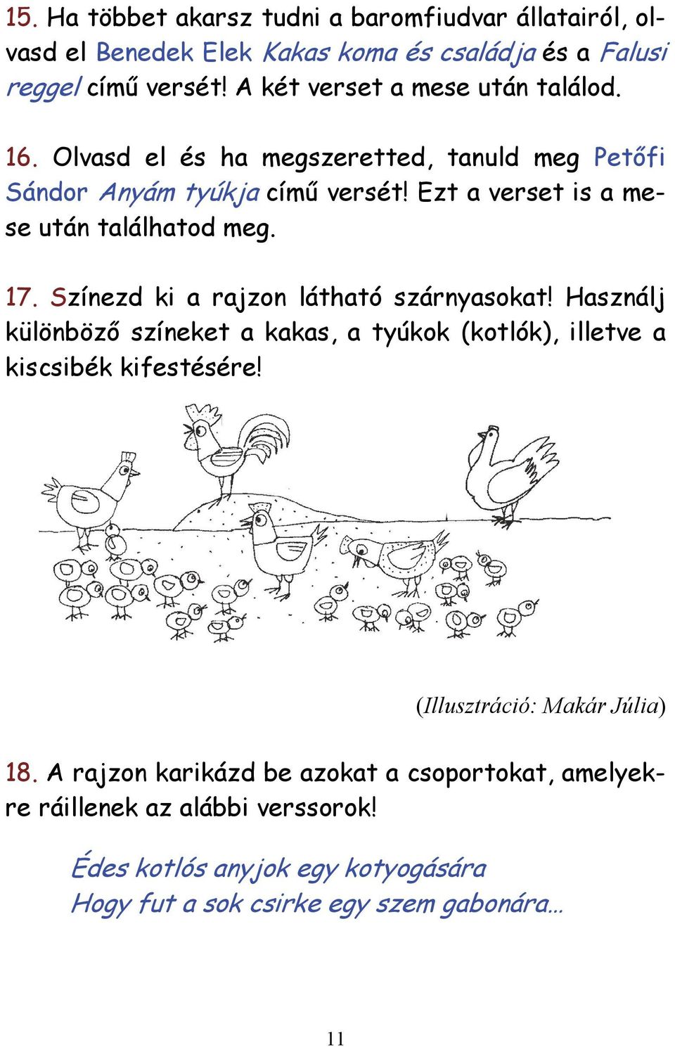 Ezt a verset is a mese után találhatod meg. 17. Színezd ki a rajzon látható szárnyasokat!