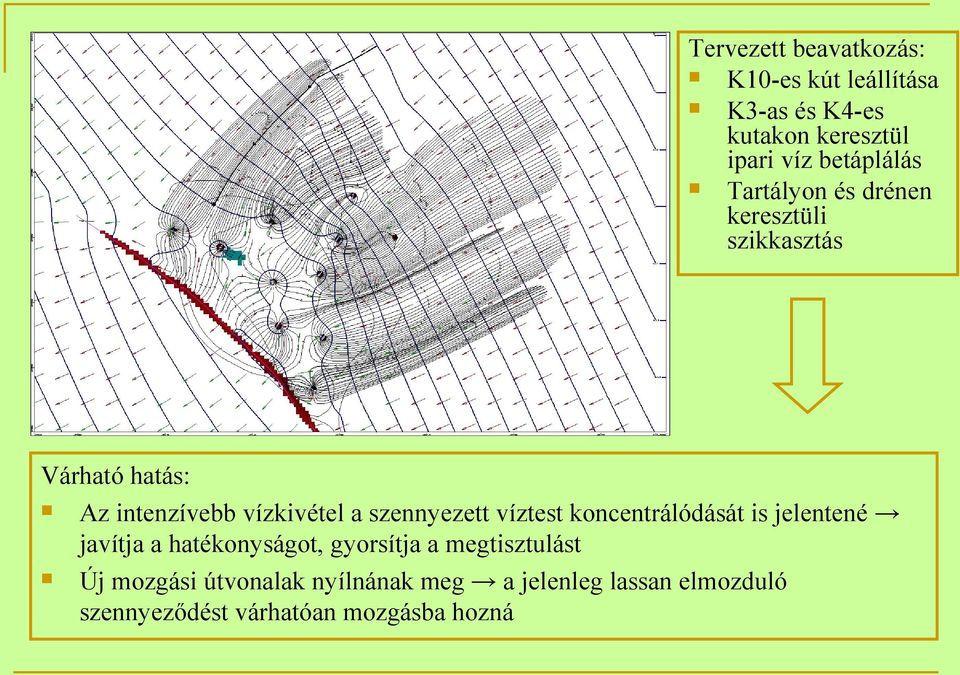 szennyezett víztest koncentrálódását is jelentené javítja a hatékonyságot, gyorsítja a