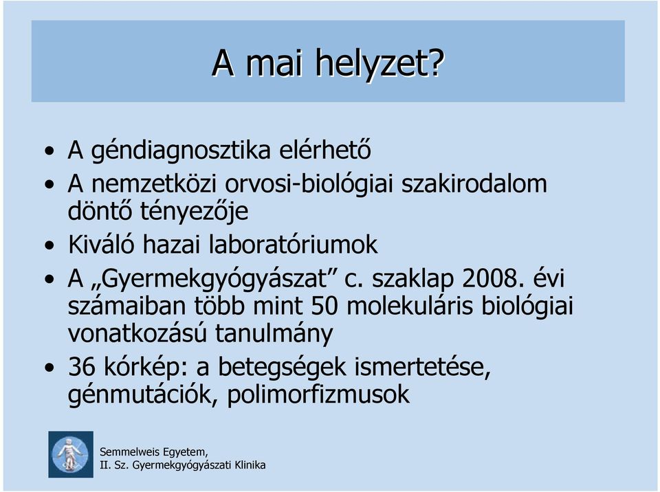tényezıje Kiváló hazai laboratóriumok A Gyermekgyógyászat c. szaklap 2008.