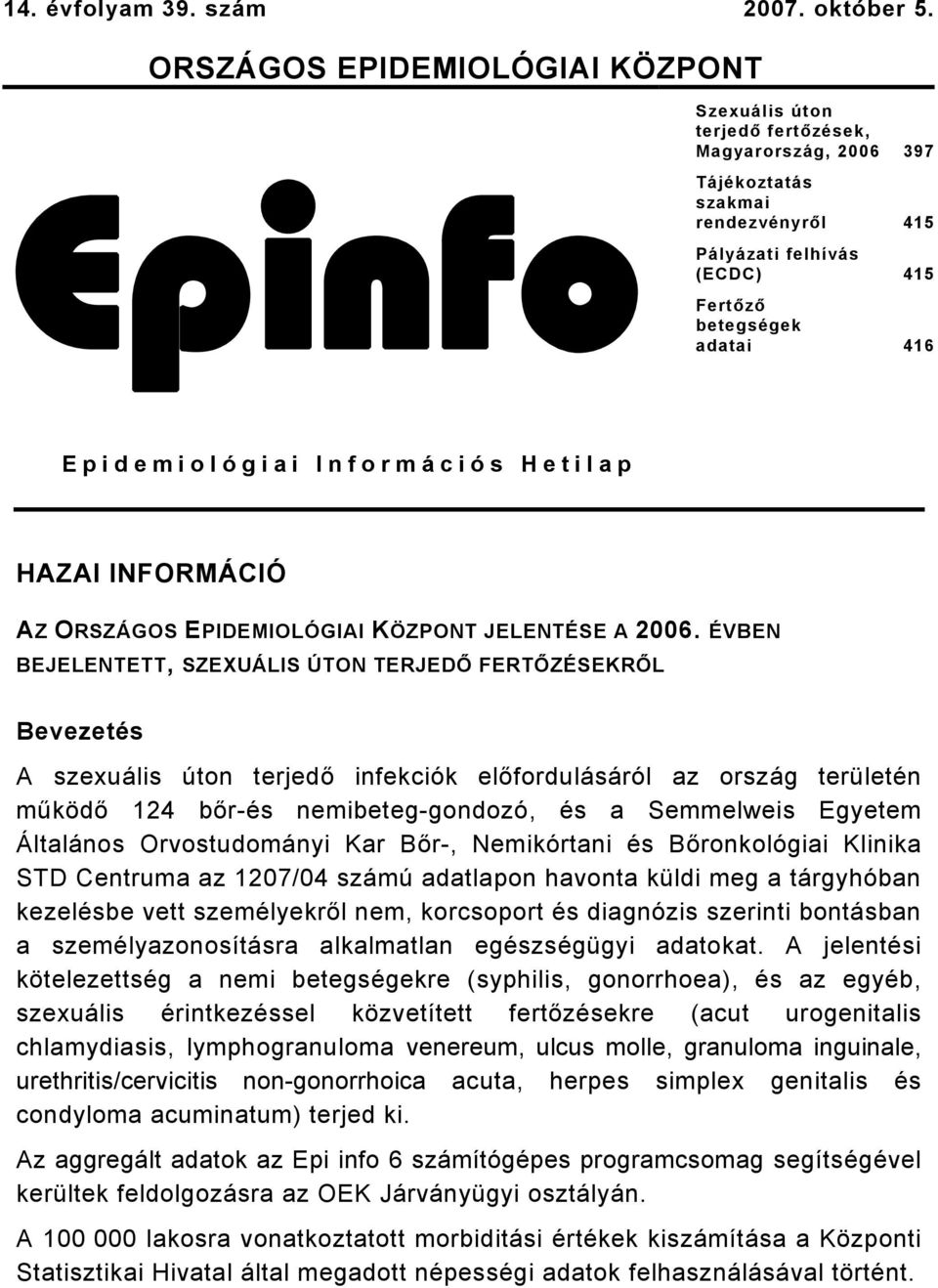 Epidemiológiai Információs Hetilap HAZAI INFORMÁCIÓ AZ ORSZÁGOS EPIDEMIOLÓGIAI KÖZPONT JELENTÉSE A 2006.