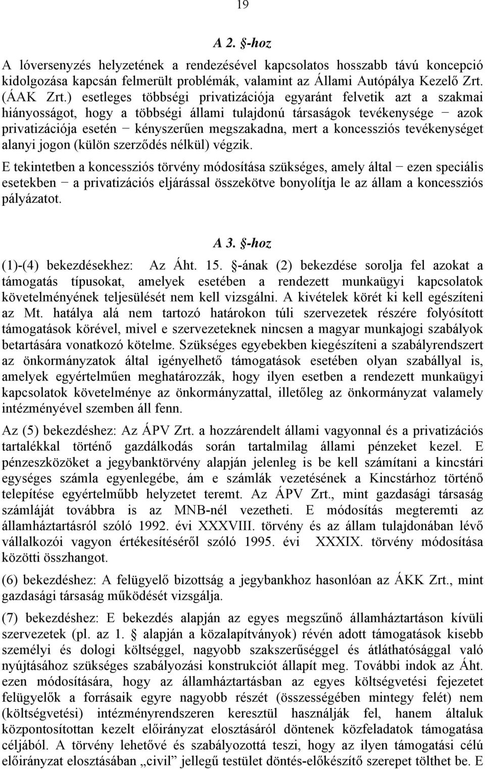 koncessziós tevékenységet alanyi jogon (külön szerződés nélkül) végzik.