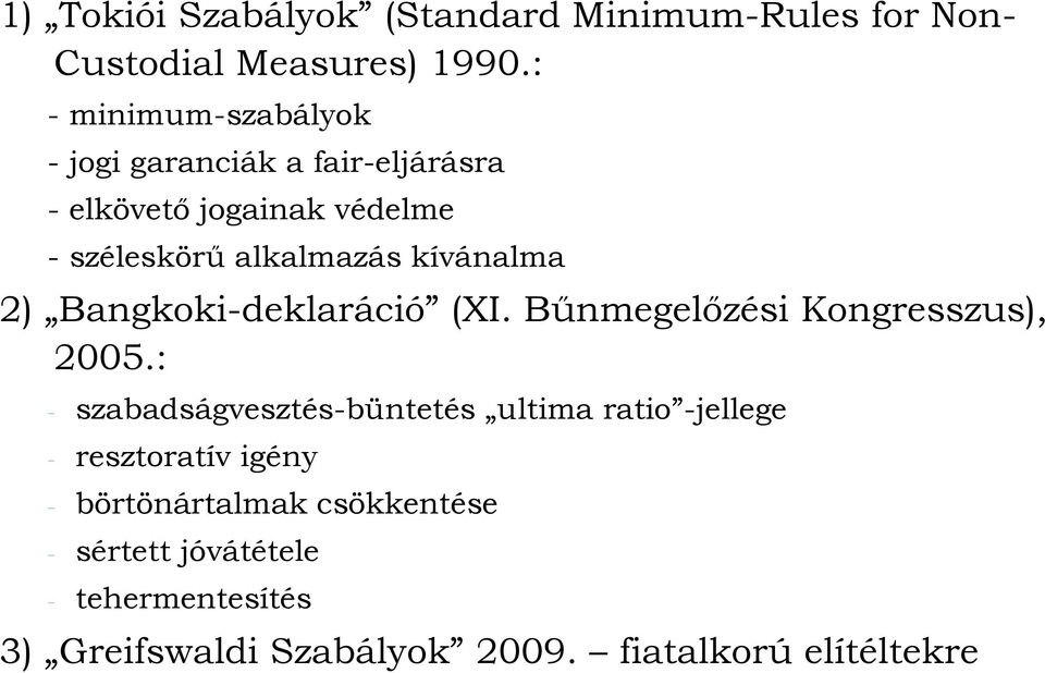 kívánalma 2) Bangkoki-deklaráció (XI. Bűnmegelőzési Kongresszus), 2005.
