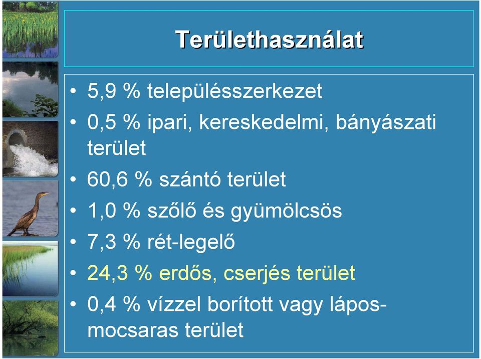 terület 1,0 % szőlő és gyümölcsös 7,3 % rét-legelő 24,3 %