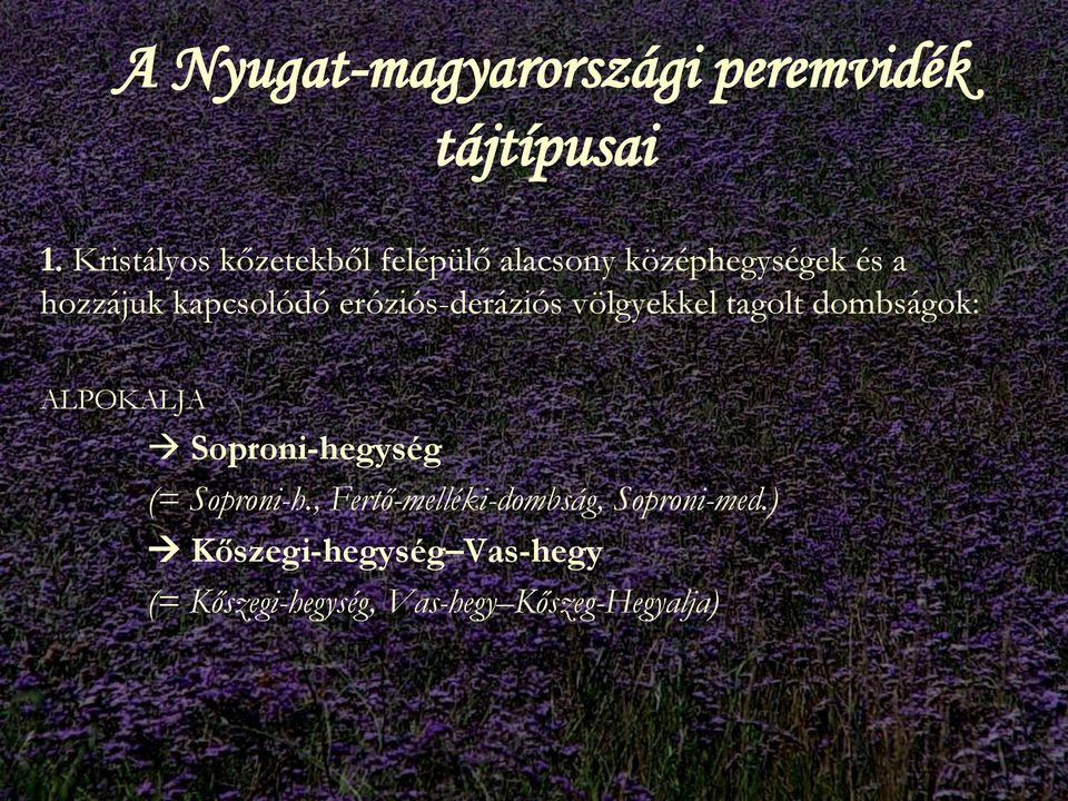 eróziós-deráziós völgyekkel tagolt dombságok: ALPOKALJA Soproni-hegység (=
