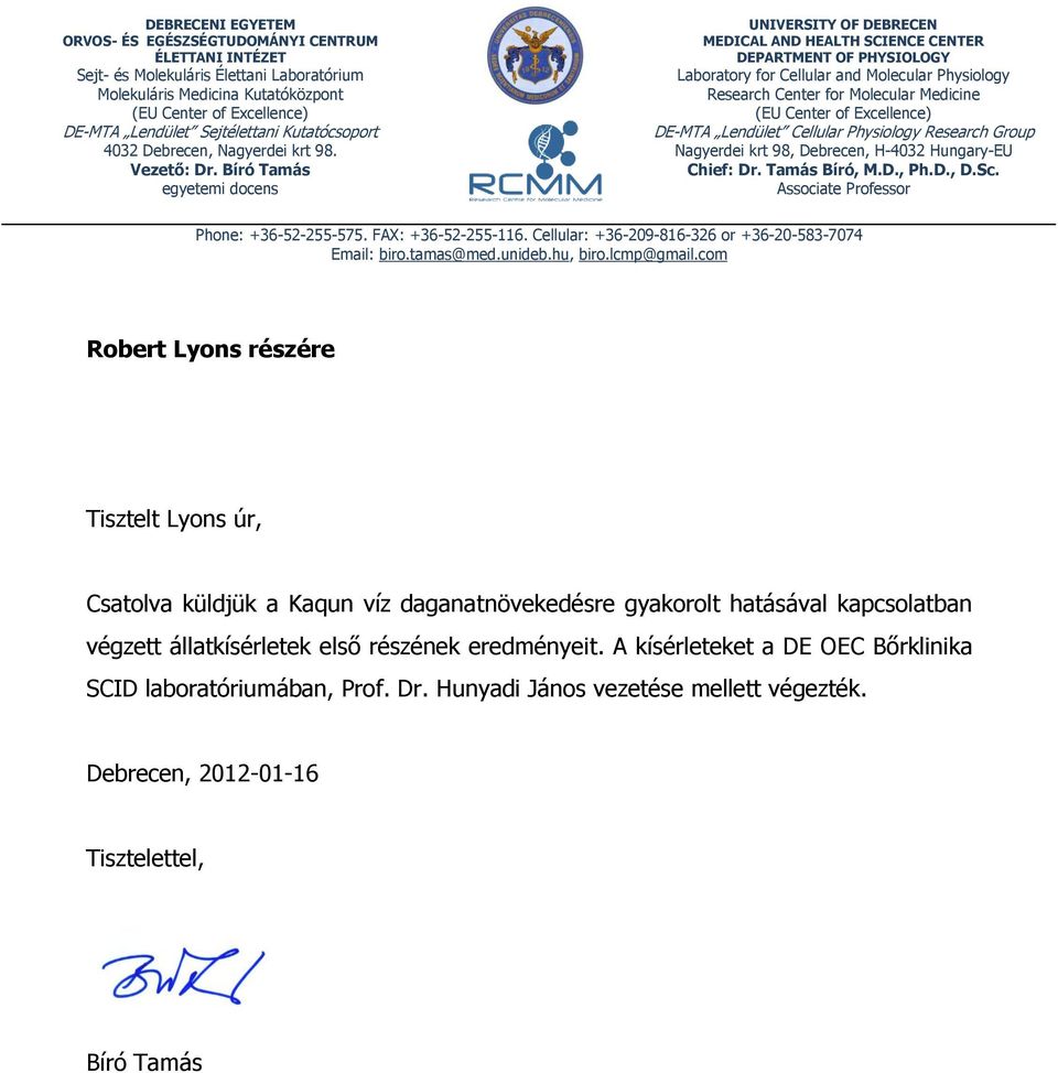 Bíró Tamás egyetemi docens UNIVERSITY OF DEBRECEN MEDICAL AND HEALTH SCIENCE CENTER DEPARTMENT OF PHYSIOLOGY Laboratory for Cellular and Molecular Physiology Research Center for Molecular Medicine