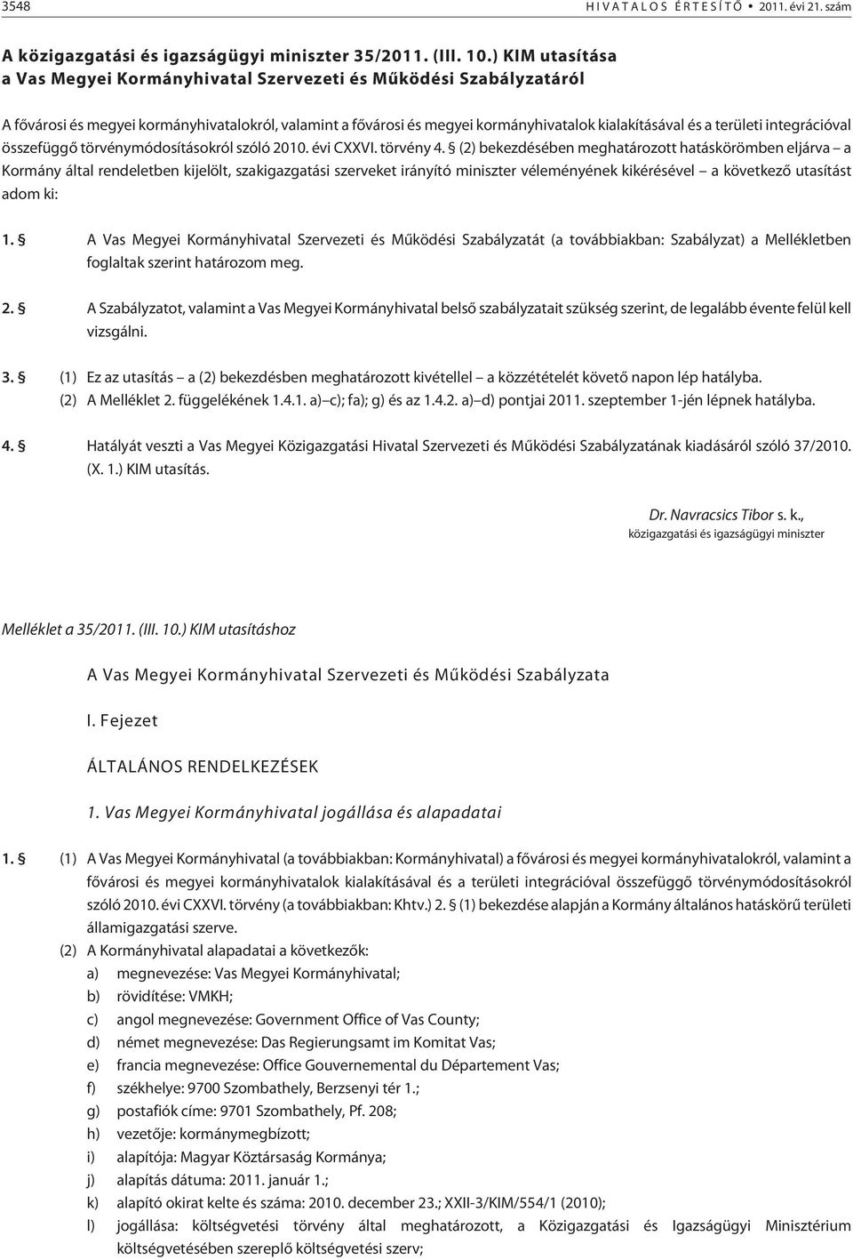 integrációval összefüggõ törvénymódosításokról szóló 2010. évi CXXVI. törvény 4.