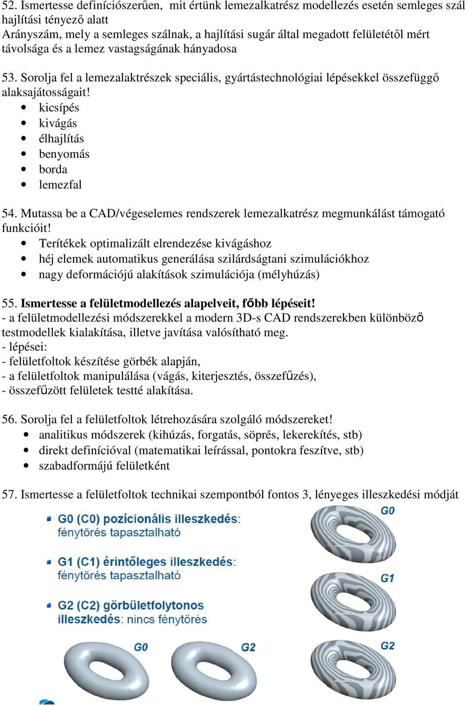 kicsípés kivágás élhajlítás benyomás borda lemezfal 54. Mutassa be a CAD/végeselemes rendszerek lemezalkatrész megmunkálást támogató funkcióit!