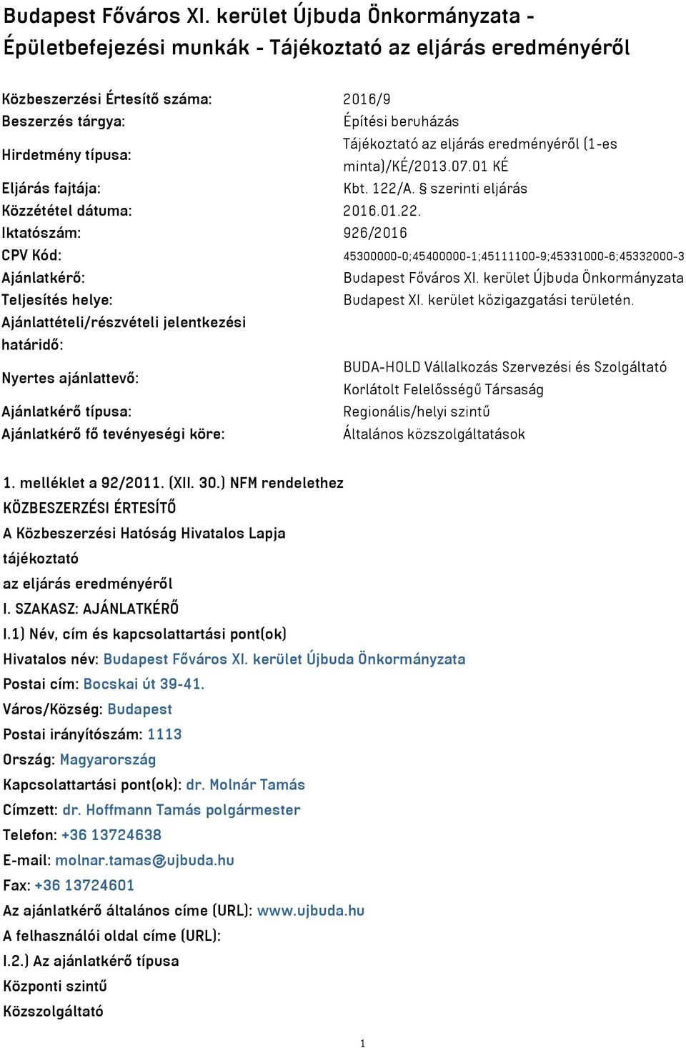 eljárás eredményéről (1-es minta)/ké/2013.07.01 KÉ Eljárás fajtája: Kbt. 122/