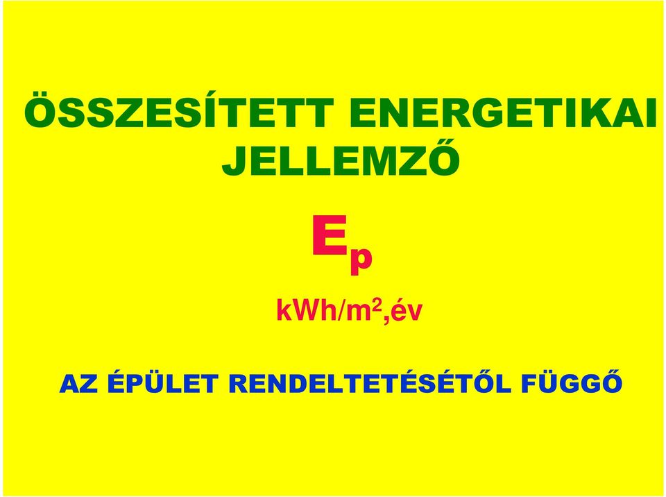 JELLEMZİ E p kwh/m