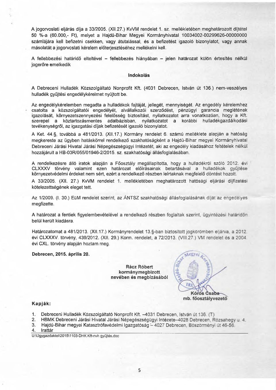 jogorvoslati kérelem előterjesztéséhez mellékelni kell.