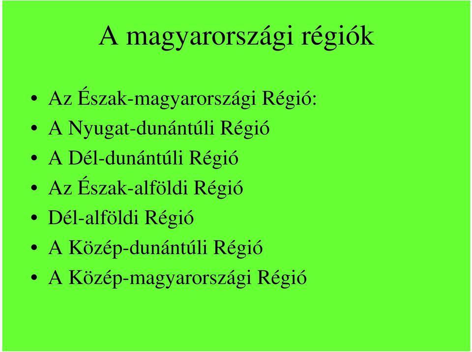 Régió Az Észak-alföldi Régió Dél-alföldi Régió