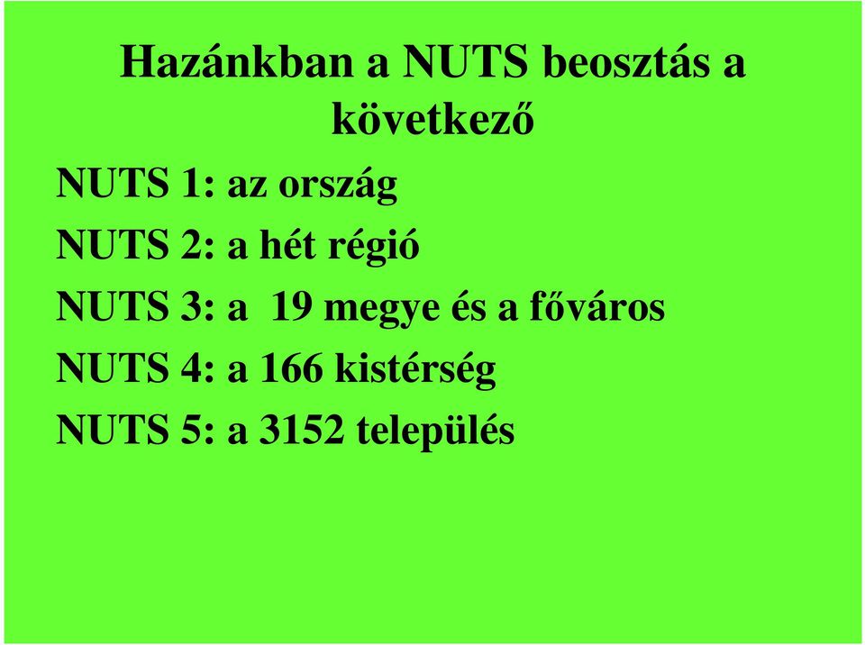 NUTS 3: a 19 megye és a fıváros NUTS