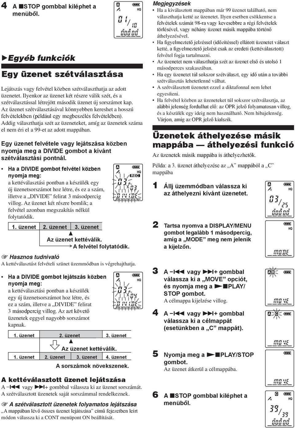 Az üzenet szétválasztásával könnyebben kereshet a hosszú felvételekben (például egy megbeszélés felvételében).