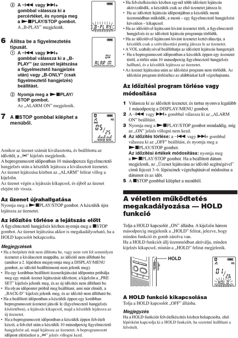 7 A xstop gombbal kiléphet a menüből. Amikor az üzenet számát kiválasztotta, és beállította az időzítőt, a, kijelzés megjelenik.