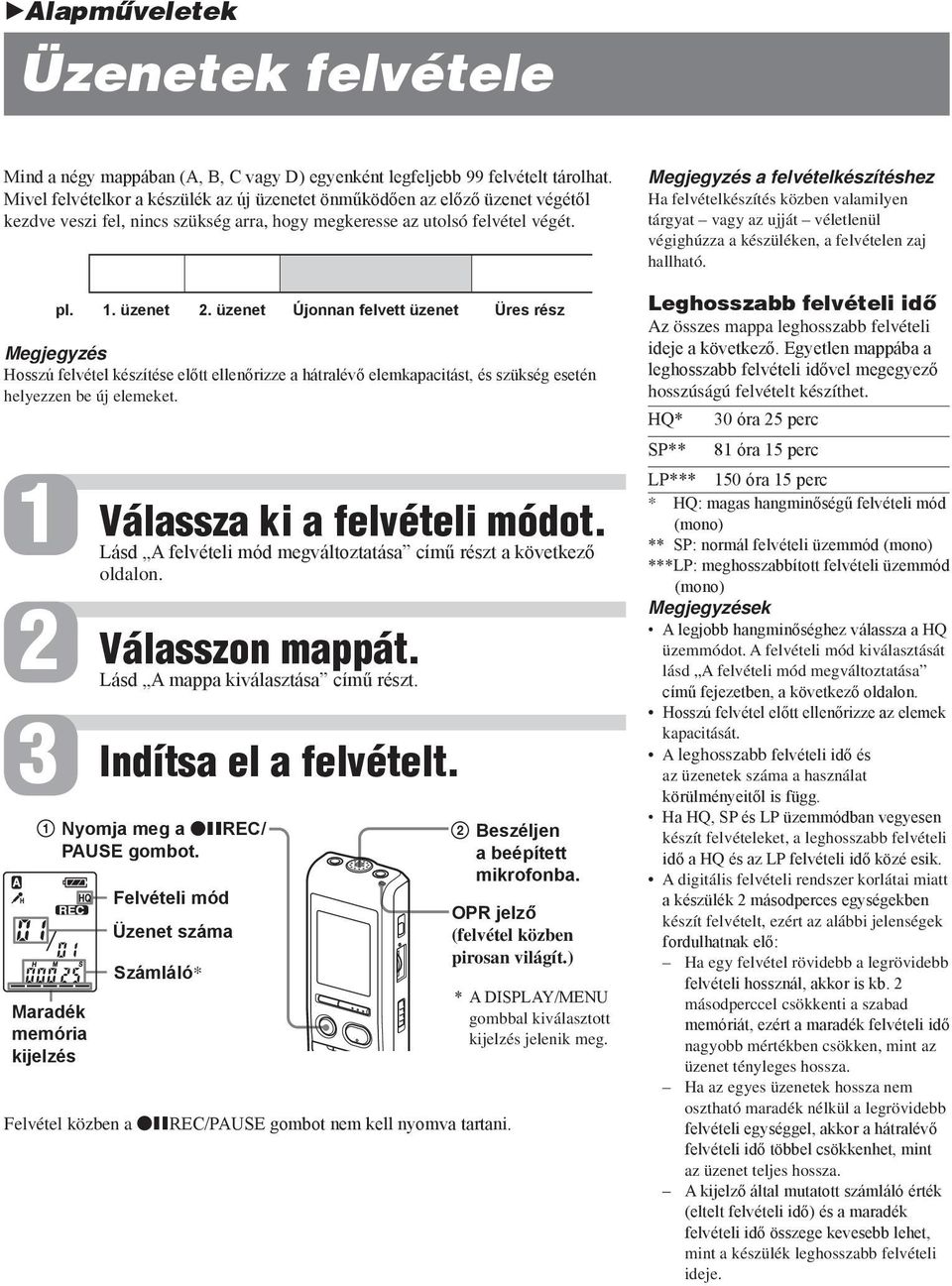 üzenet Újonnan felvett üzenet Üres rész Megjegyzés Hosszú felvétel készítése előtt ellenőrizze a hátralévő elemkapacitást, és szükség esetén helyezzen be új elemeket.