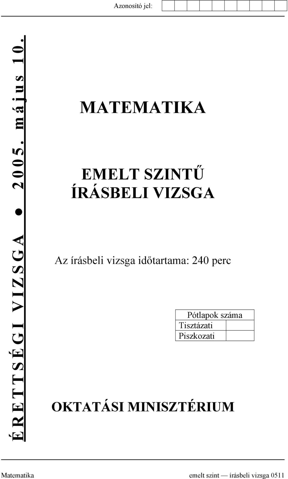 vizsga időtartama: 240 perc Pótlapok száma