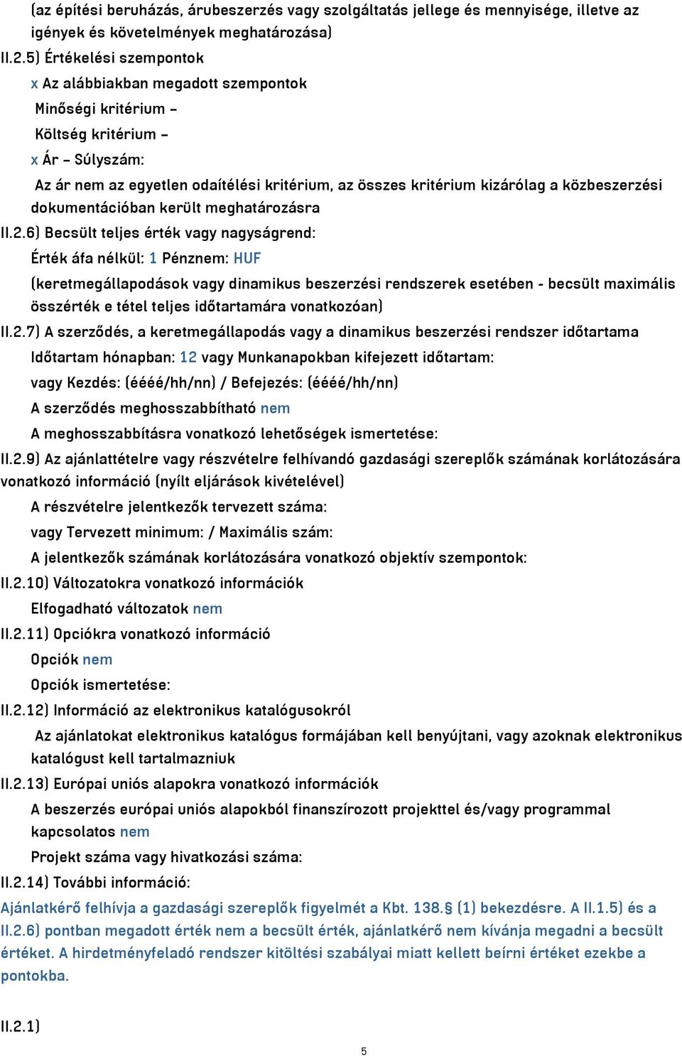 közbeszerzési dokumentációban került meghatározásra II.2.