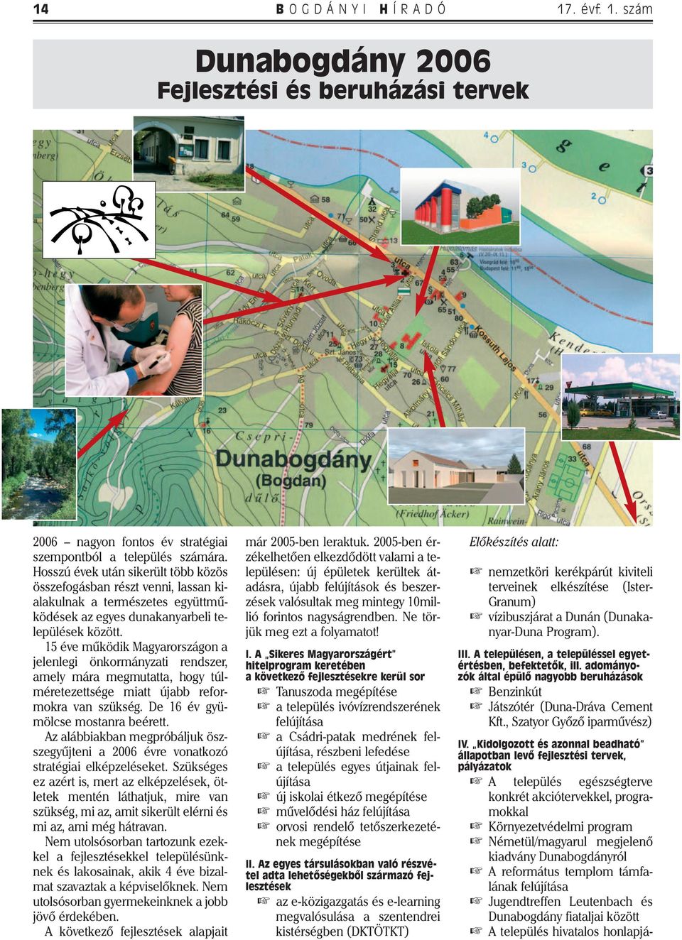 15 éve működik Magyarországon a jelenlegi önkormányzati rendszer, amely mára megmutatta, hogy túlméretezettsége miatt újabb reformokra van szükség. De 16 év gyümölcse mostanra beérett.