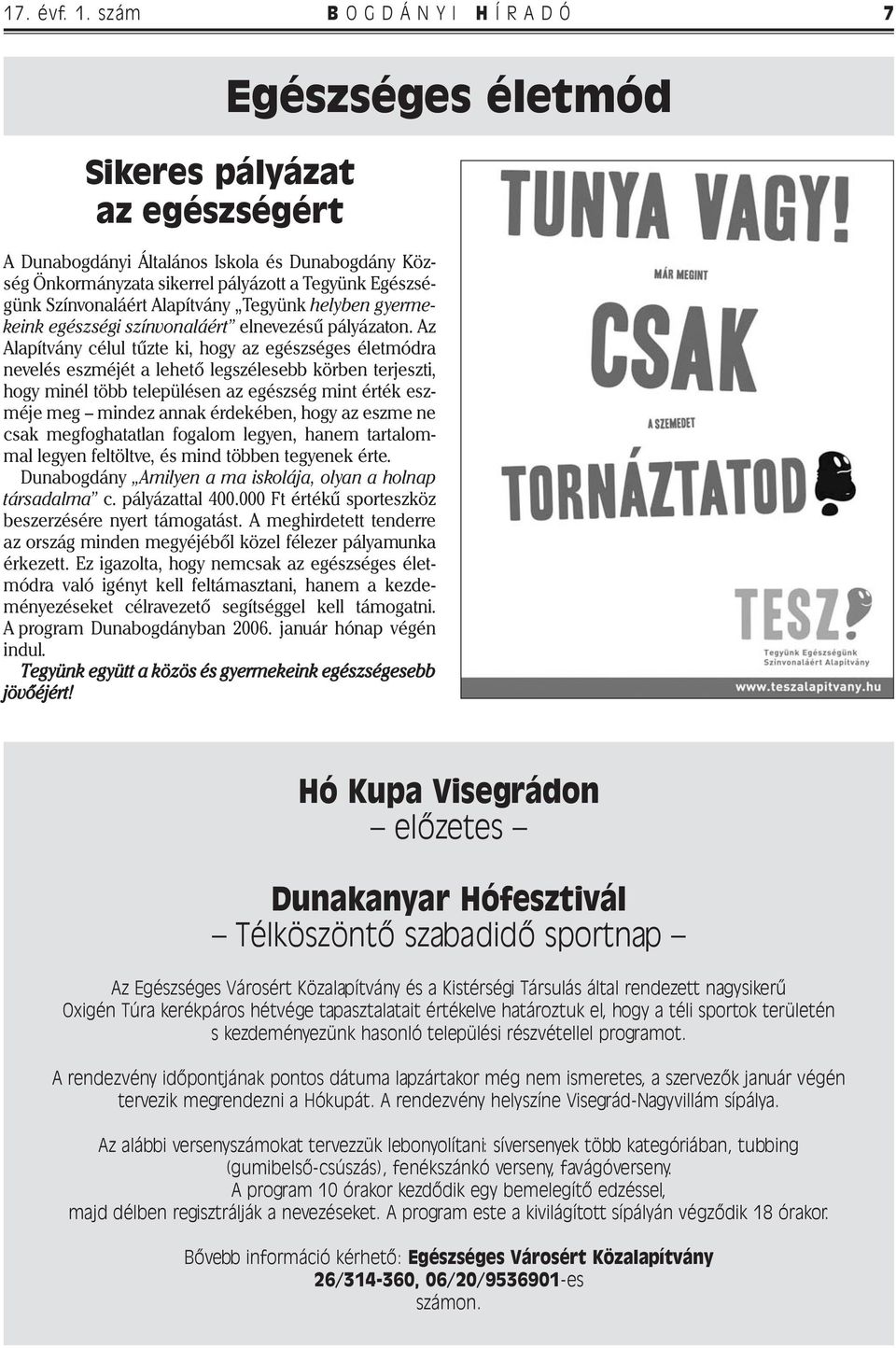 helyben gyermekeink egészségi színvonaláért elnevezésű pályázaton.