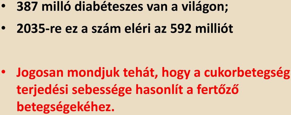 Jogosan mondjuk tehát, hogy a cukorbetegség