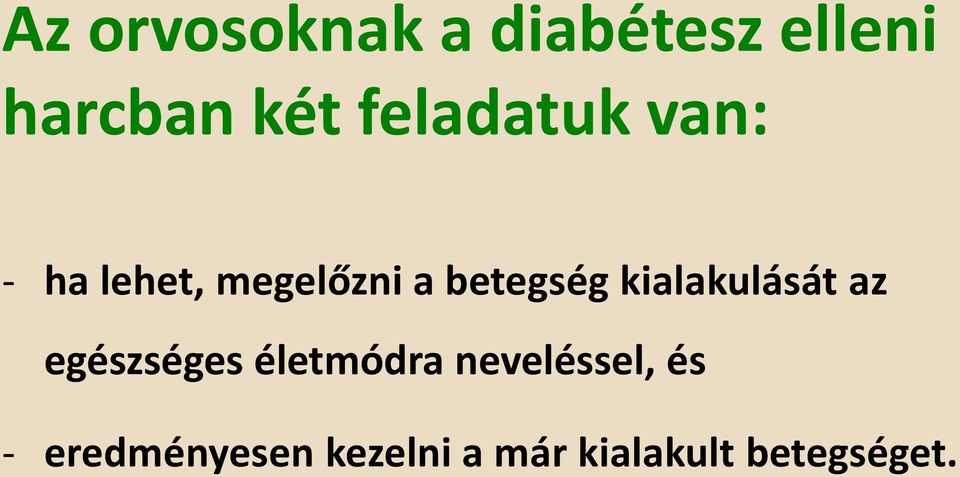 kialakulását az egészséges életmódra neveléssel,