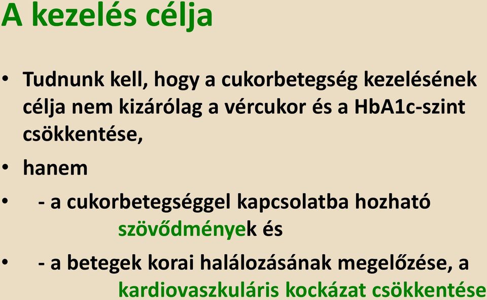 - a cukorbetegséggel kapcsolatba hozható szövődmények és - a