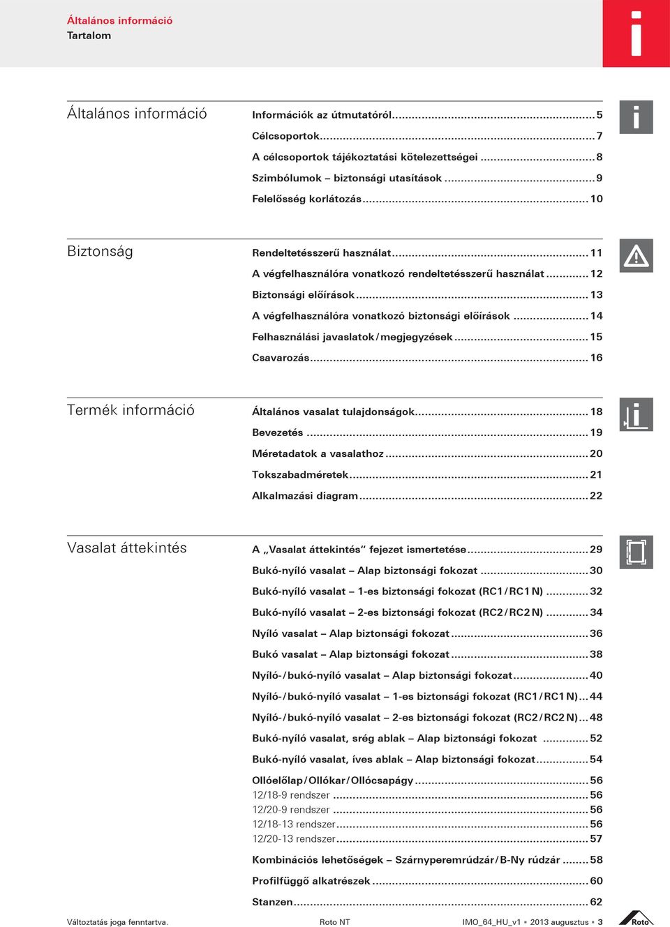 .. 20 Tokszabadméretek... 21 Alkalmazási diagram... 22 Vasalat áttekintés A Vasalat áttekintés fejezet ismertetése... 29 Bukó-nyíló vasalat Alap biztonsági fokozat.