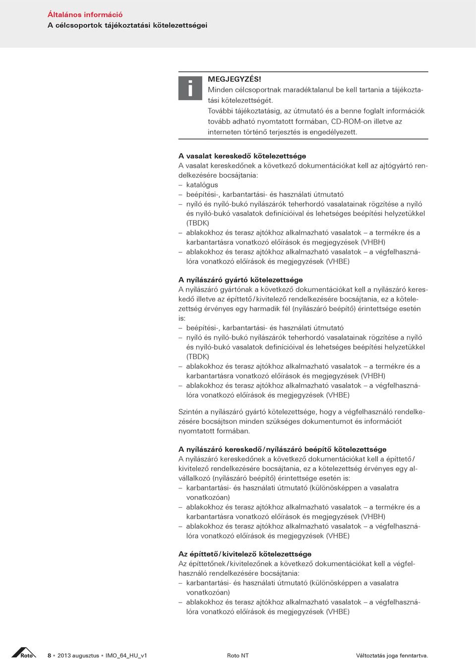 útmutató nyíló és nyíló-bukó nyílászárók teherhordó vasalatainak rögzítése a nyíló és nyíló-bukó vasalatok definícióival és lehetséges beépítési helyzetükkel (TBDK) ablakokhoz és terasz ajtókhoz