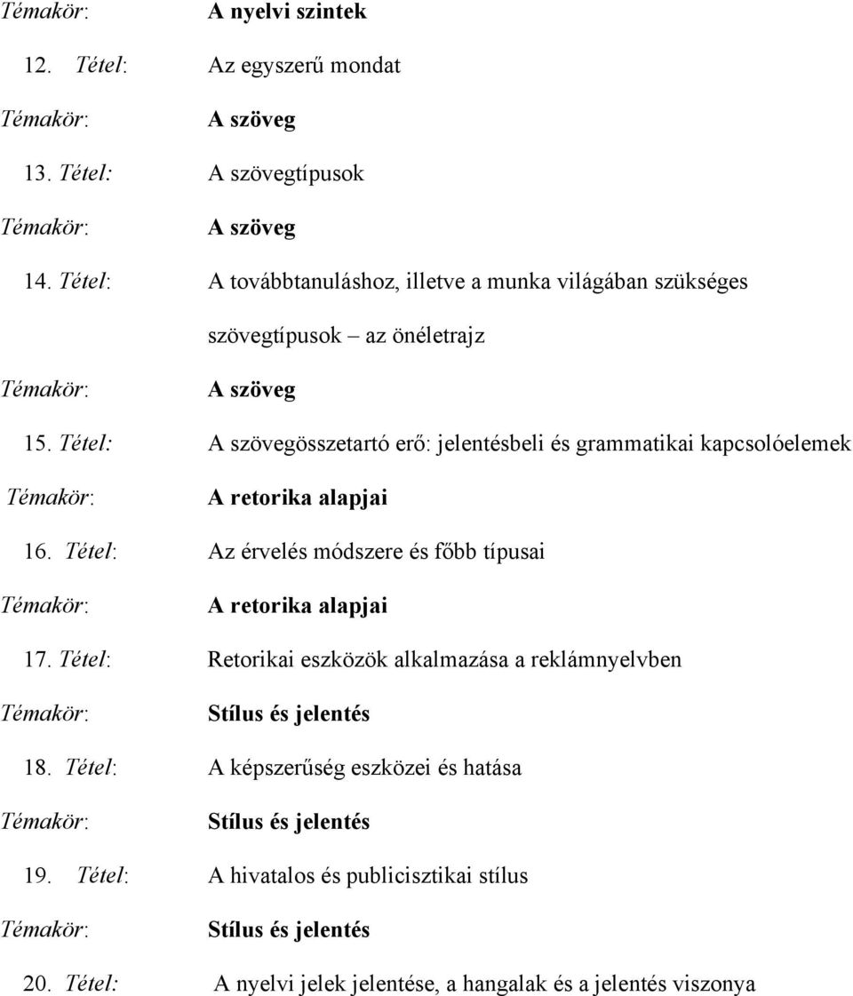 Tétel: összetartó erő: jelentésbeli és grammatikai kapcsolóelemek A retorika alapjai 16.
