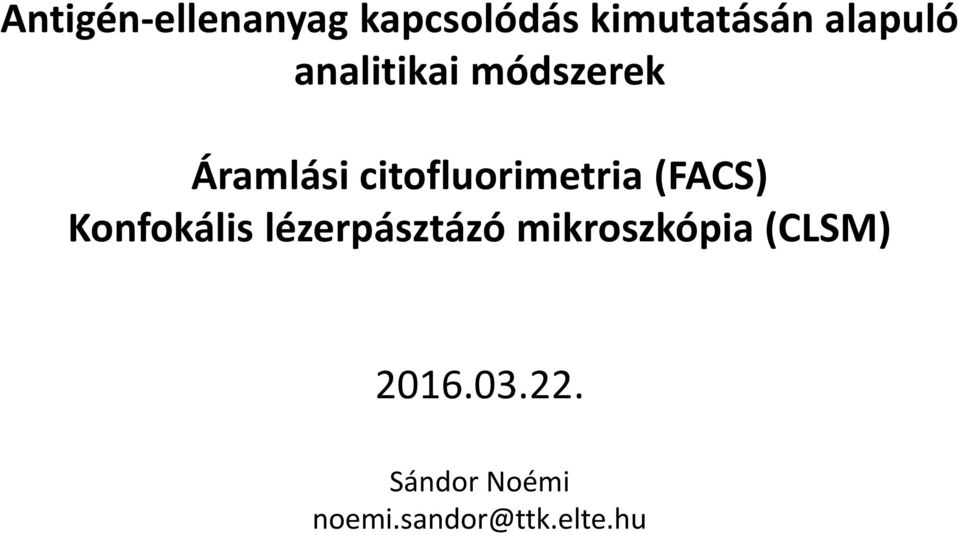 citofluorimetria (FACS) Konfokális lézerpásztázó
