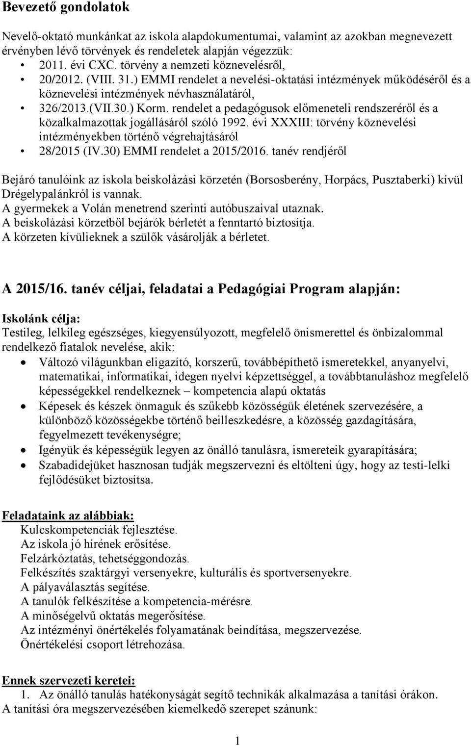 rendelet a pedagógusok előmeneteli rendszeréről és a közalkalmazottak jogállásáról szóló 1992. évi XXXIII: törvény köznevelési intézményekben történő végrehajtásáról 28/2015 (IV.