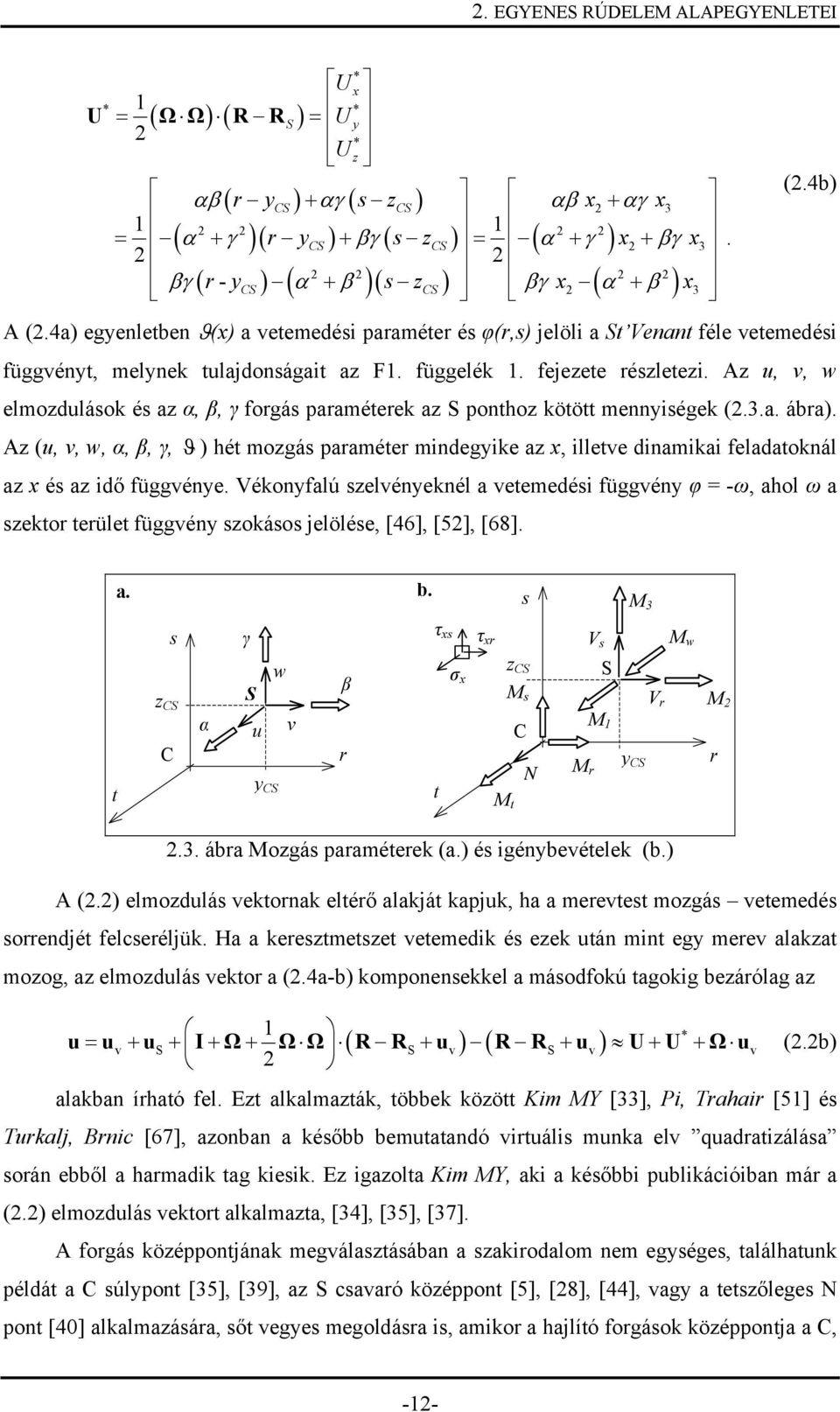 fejezete rézletezi. Az u, v, w elmozduláok é az α, β, γ forgá paraméterek az S ponthoz kötött mennyiégek (.3.a. ábra).