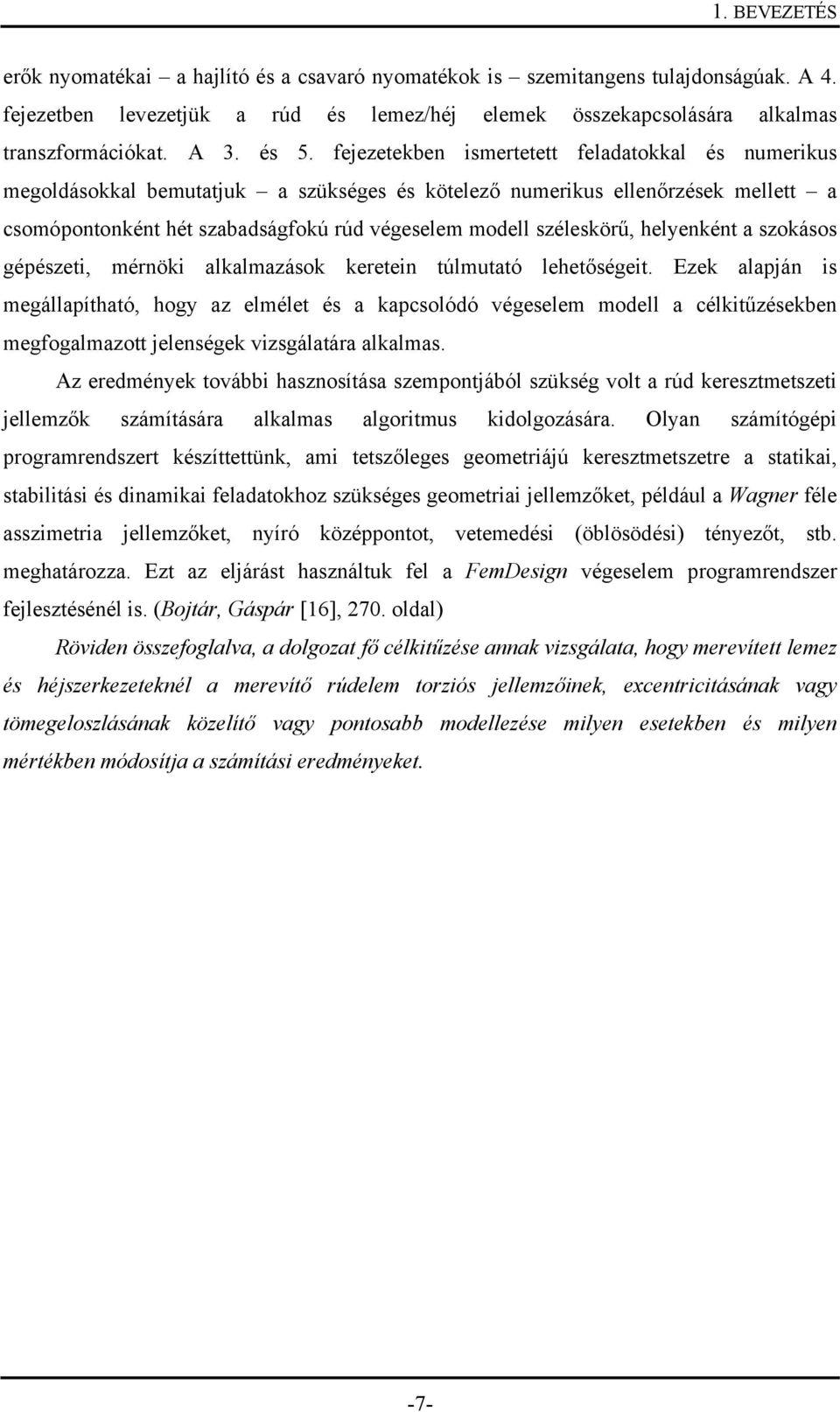 zokáo gépézeti, mérnöki alkalmazáok keretein túlmutató lehetőégeit.